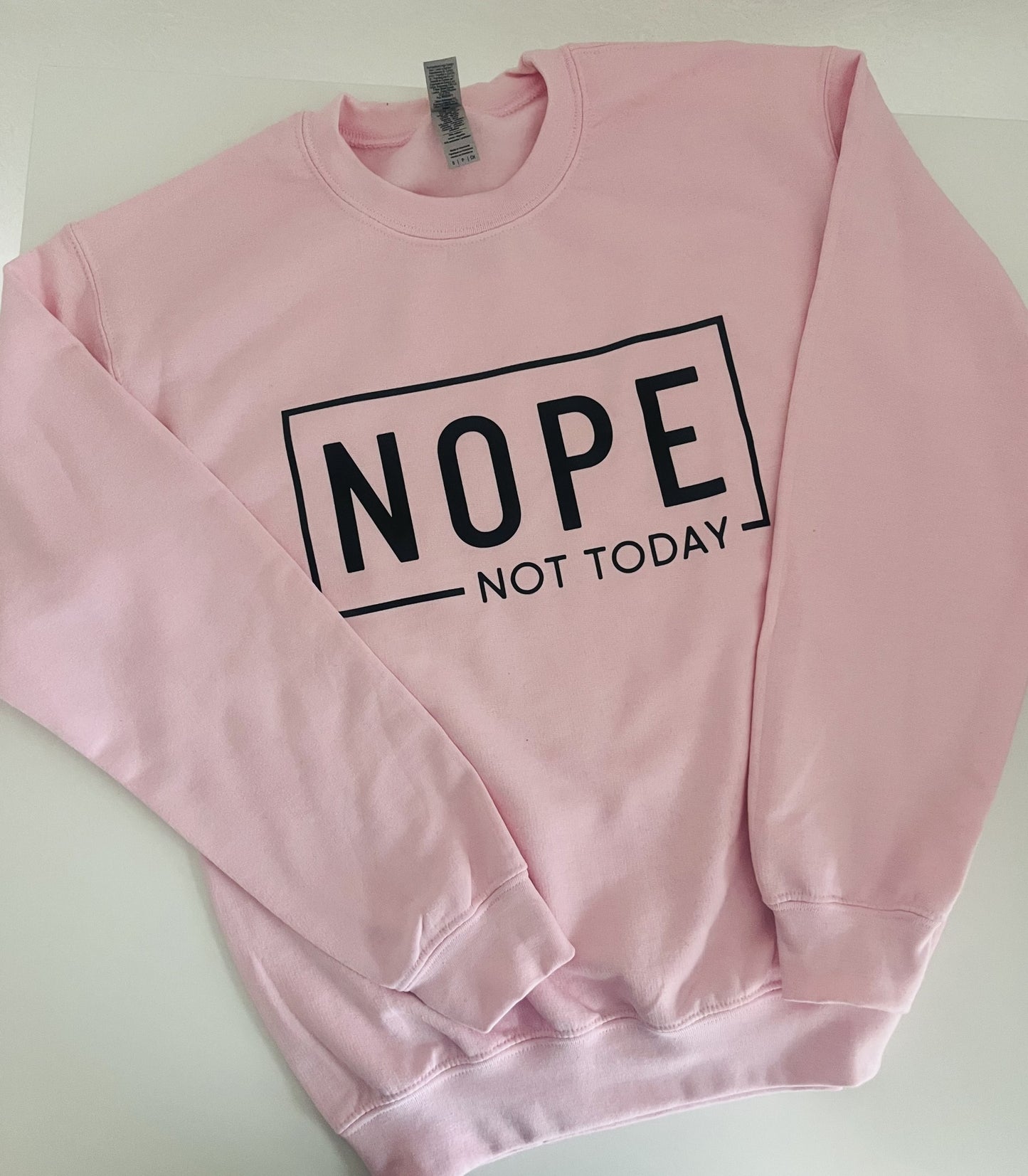 Nope Not Today T-Shirt/Sweatshirt