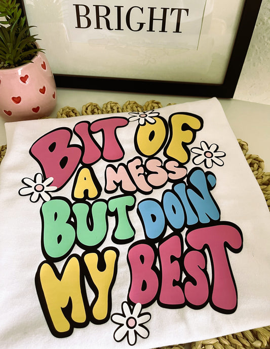 Bit Of A Mess But Doing My Best T-Shirt / Sweatshirt