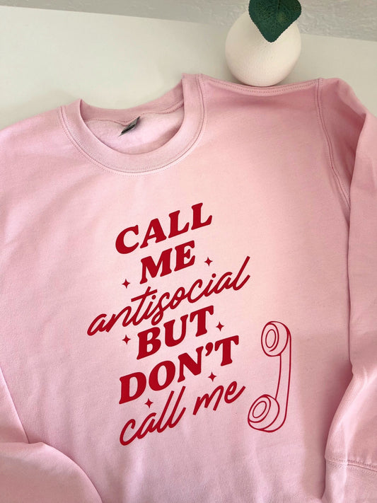 Call Me Antisocial But Don't Call Me T-Shirt/Sweatshirt