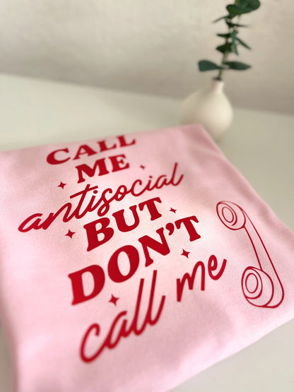 Call Me Antisocial But Don't Call Me T-Shirt/Sweatshirt
