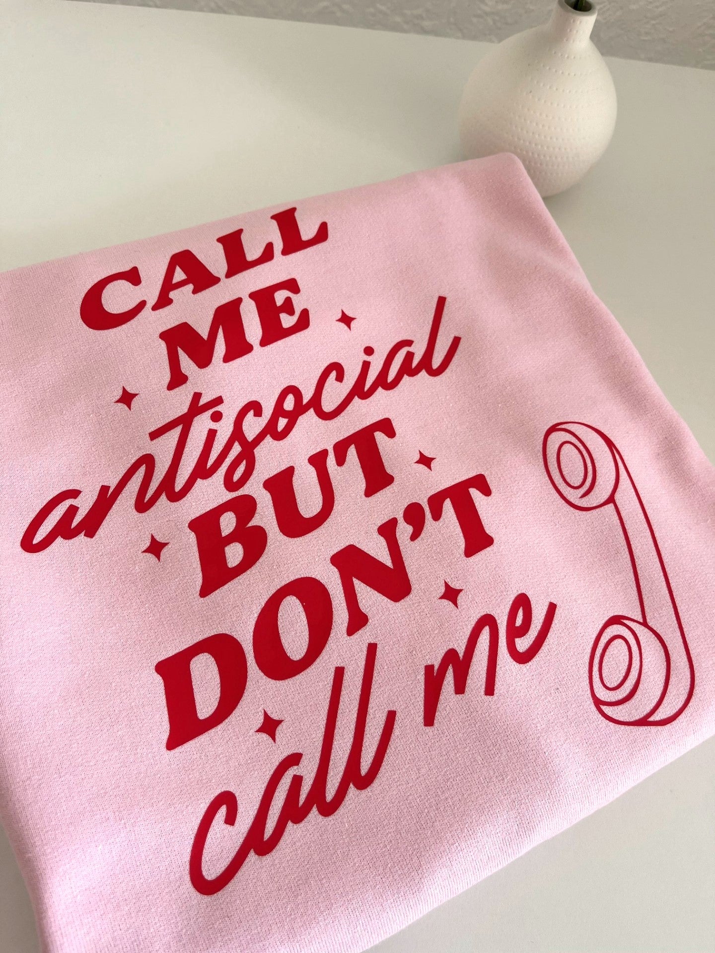 Call Me Antisocial But Don't Call Me T-Shirt/Sweatshirt