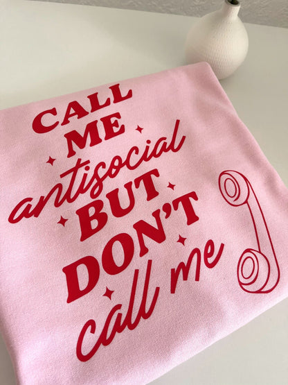 Call Me Antisocial But Don't Call Me T-Shirt/Sweatshirt