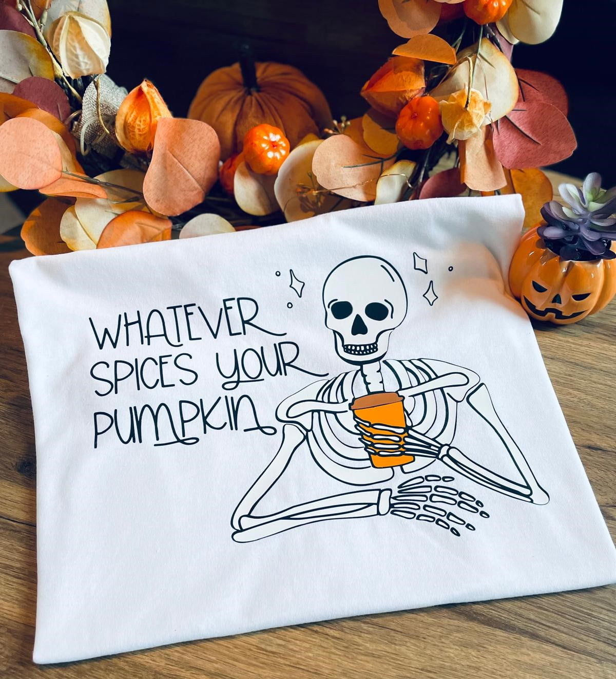 Whatever Spices Your Pumpkin T-Shirt / Sweatshirt