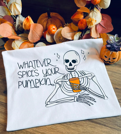 Whatever Spices Your Pumpkin T-Shirt / Sweatshirt